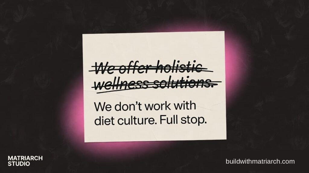 A cream paper note on a dark background reads: crossed out — "We offer holistic wellness solutions." Below it: "We don't work with diet culture. Full stop."